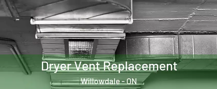  Dryer Vent Replacement Willowdale - ON