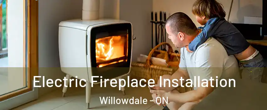  Electric Fireplace Installation Willowdale - ON