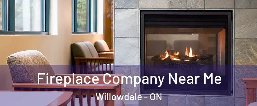  Fireplace Company Near Me Willowdale - ON