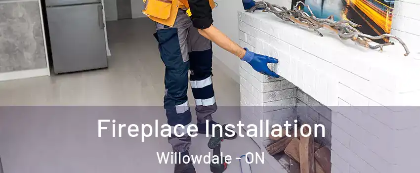 Fireplace Installation Willowdale - ON