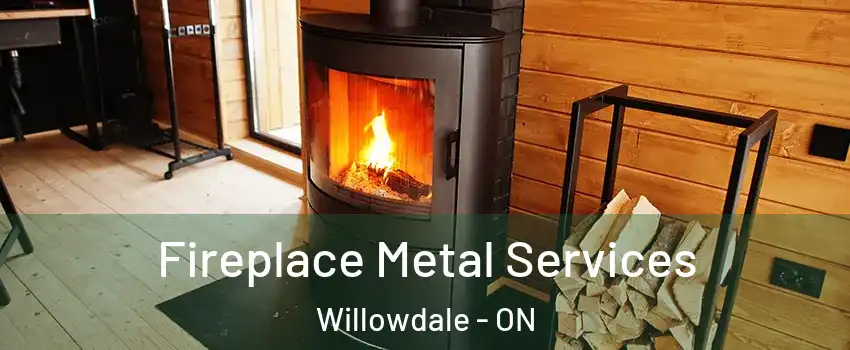 Fireplace Metal Services Willowdale - ON
