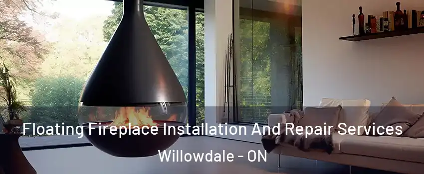 Floating Fireplace Installation And Repair Services Willowdale - ON