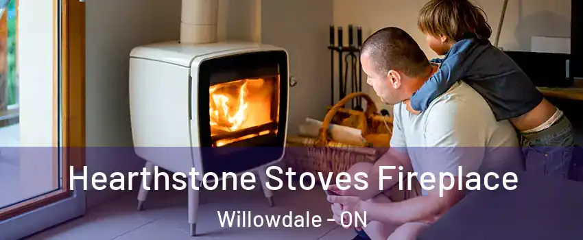  Hearthstone Stoves Fireplace Willowdale - ON