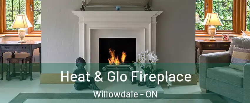  Heat & Glo Fireplace Willowdale - ON