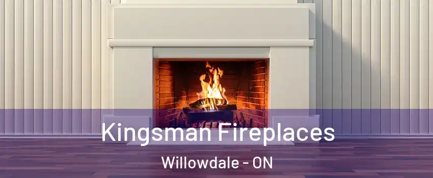  Kingsman Fireplaces Willowdale - ON