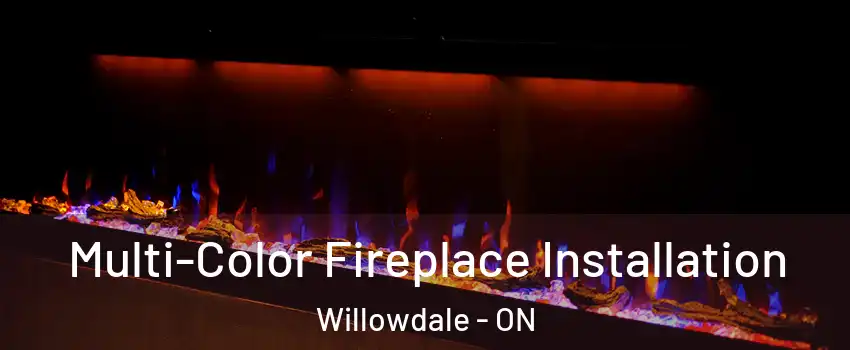  Multi-Color Fireplace Installation Willowdale - ON