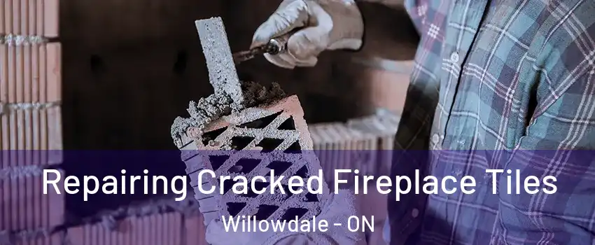  Repairing Cracked Fireplace Tiles Willowdale - ON