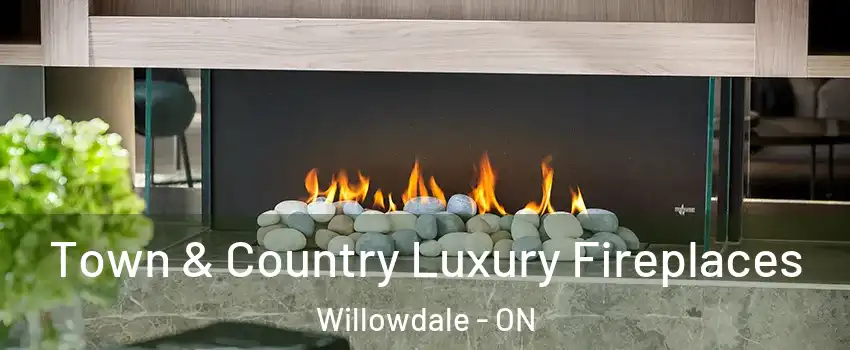  Town & Country Luxury Fireplaces Willowdale - ON