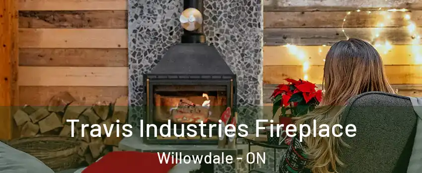 Travis Industries Fireplace Willowdale - ON