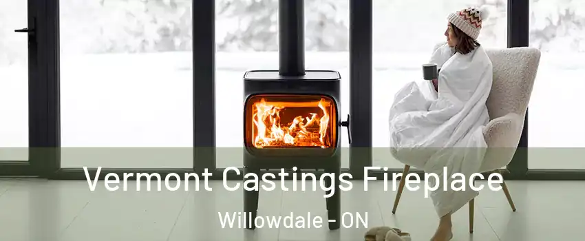  Vermont Castings Fireplace Willowdale - ON